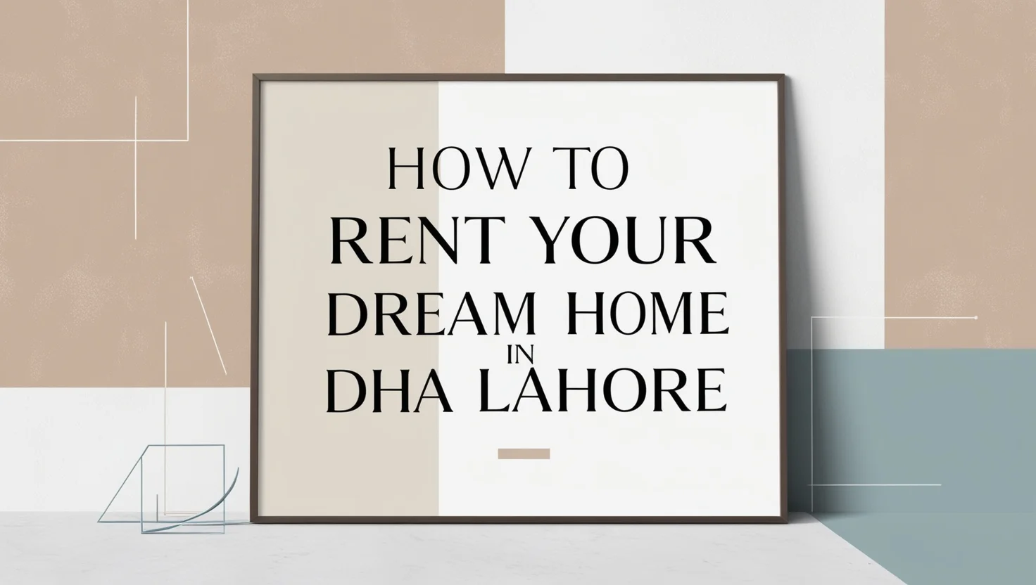 How to Rent Your Dream Home in DHA Lahore