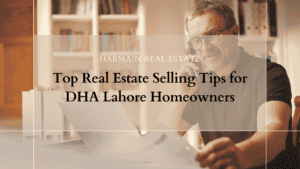Top Real Estate Selling Tips for DHA Lahore Homeowners