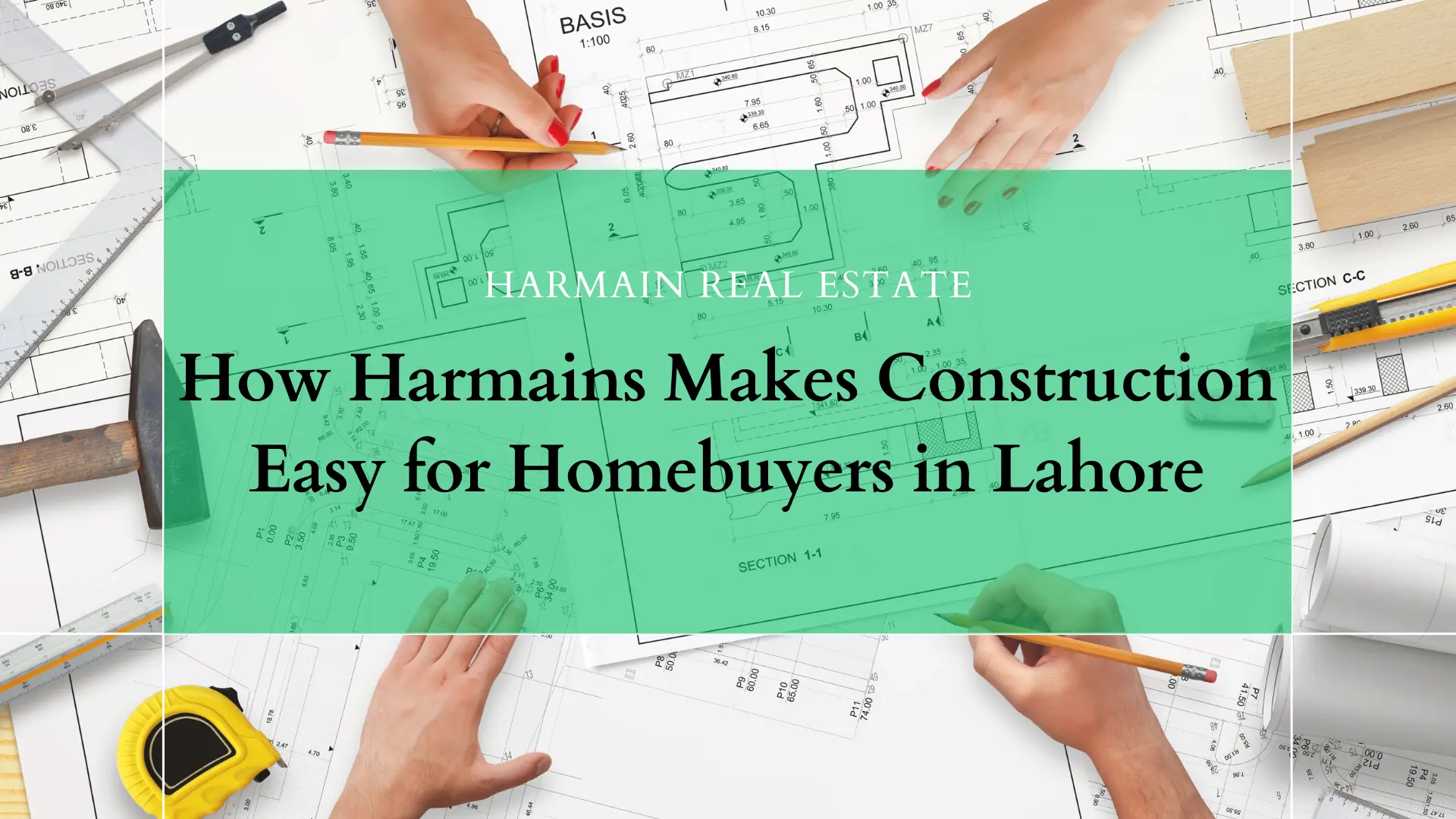 How Harmains Makes Construction Easy for Homebuyers in Lahore