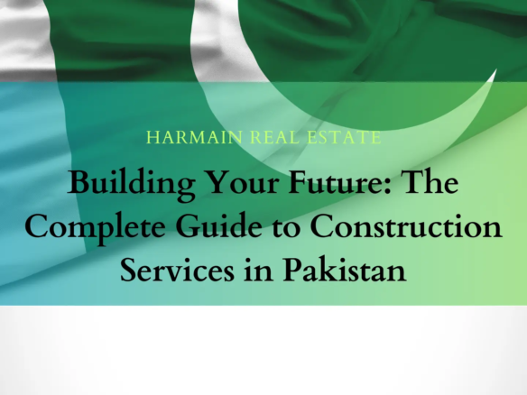 Building Your Future: The Complete Guide to Construction Services in Pakistan