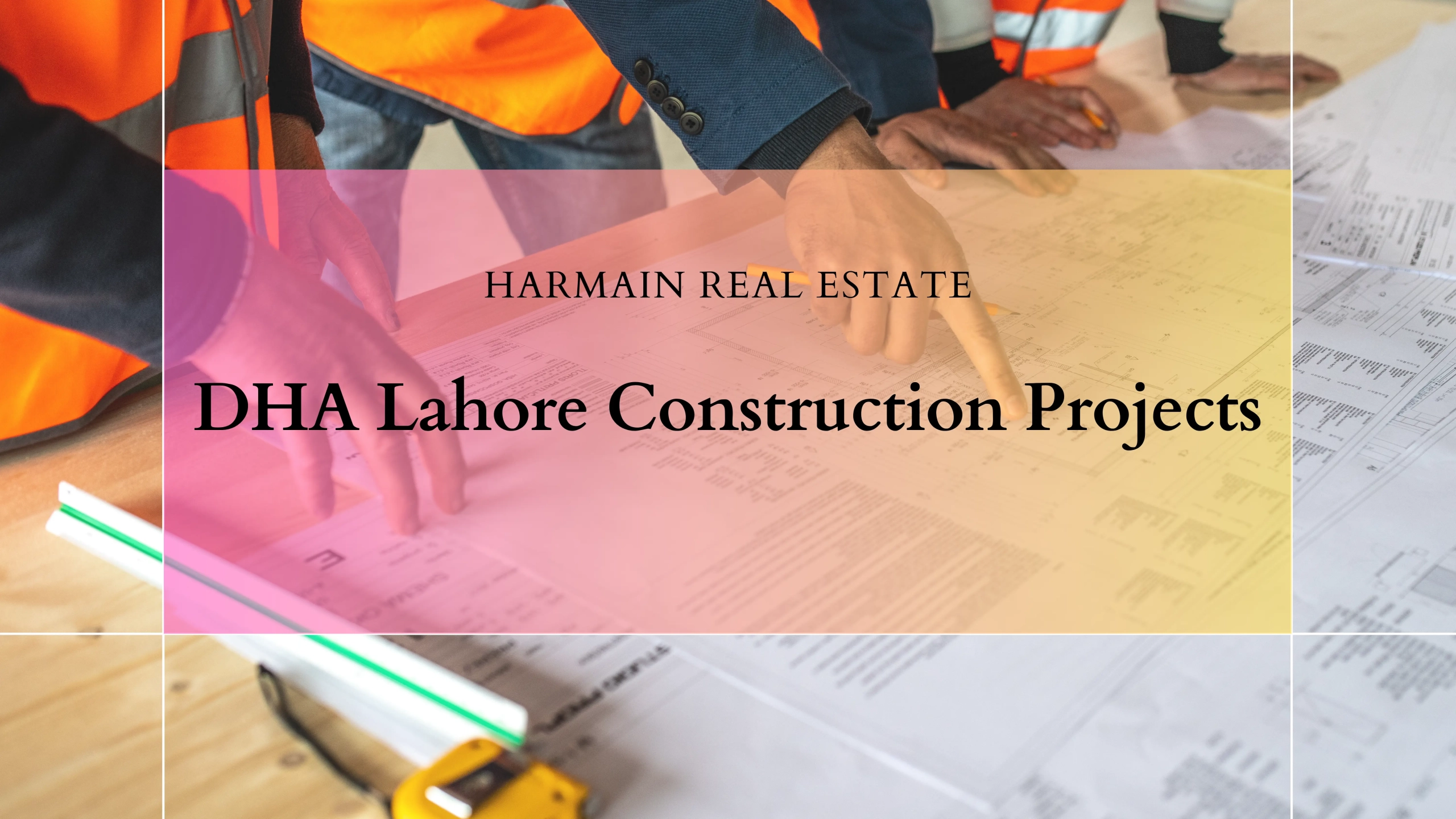 DHA Lahore Construction Projects You Should Know About