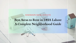 Best Areas to Rent in DHA Lahore: A Complete Neighborhood Guide