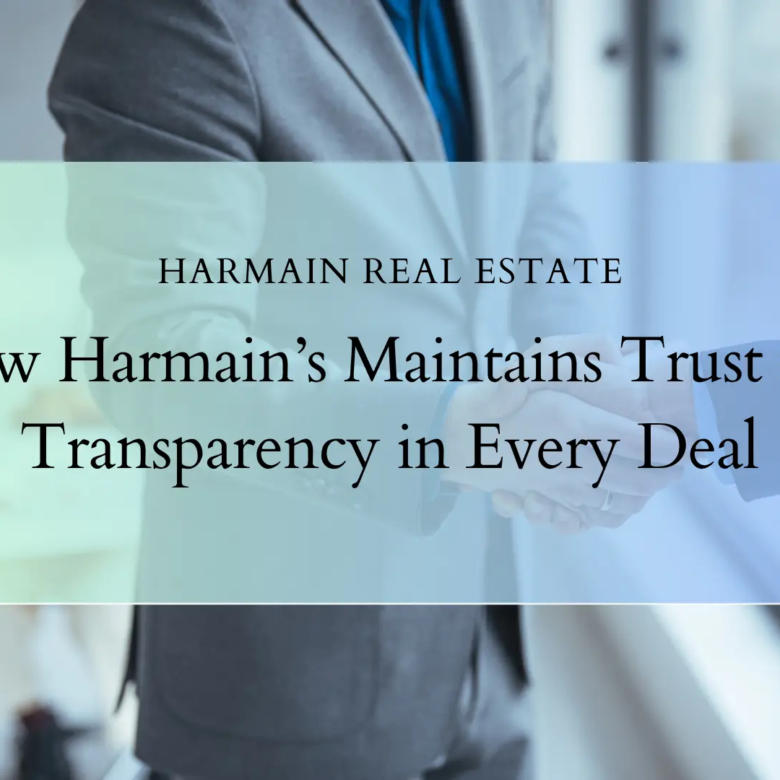 How Harmain’s Maintains Trust and Transparency in Every Deal