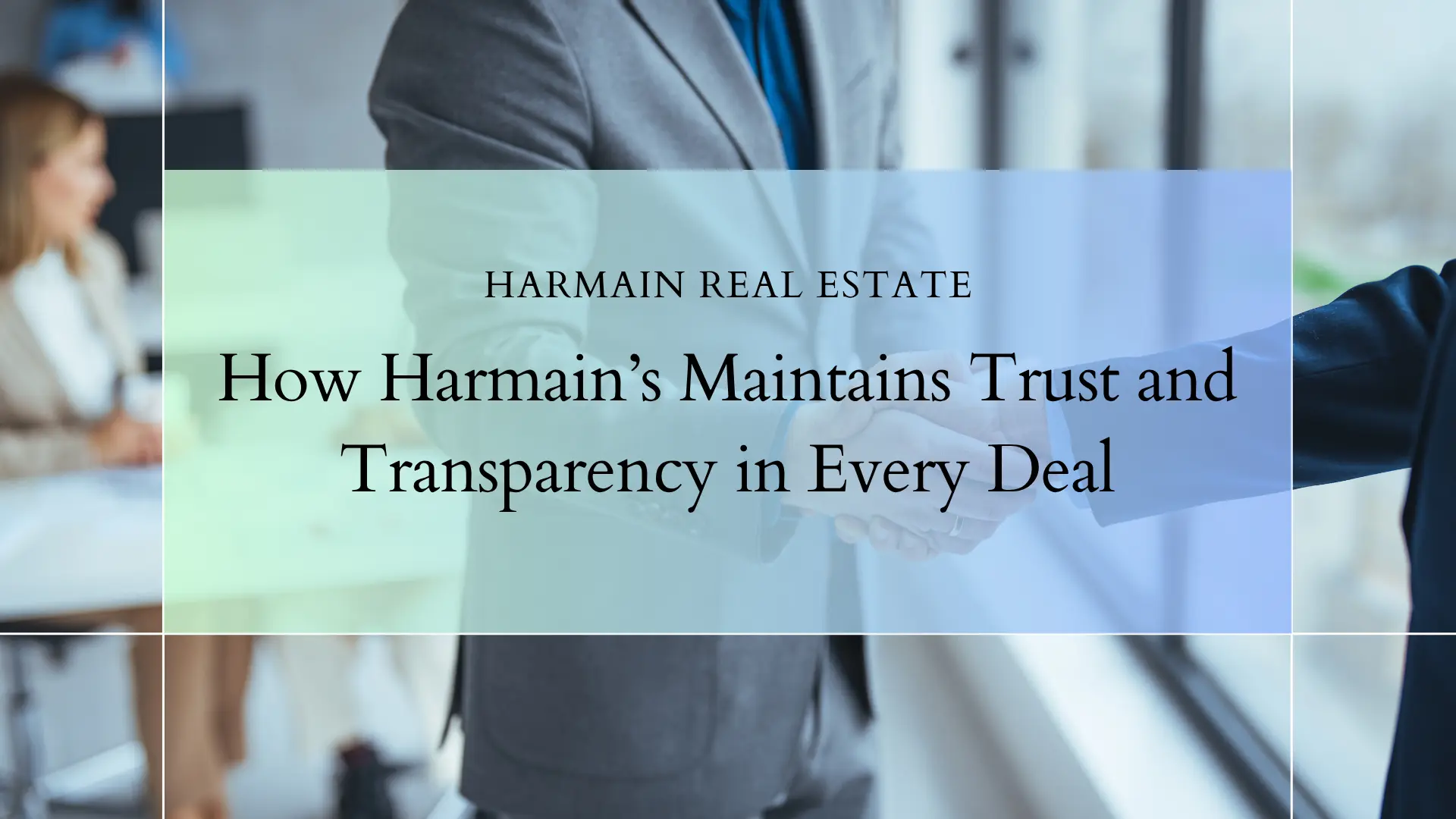 Harmains Maintains Trust and Transparency