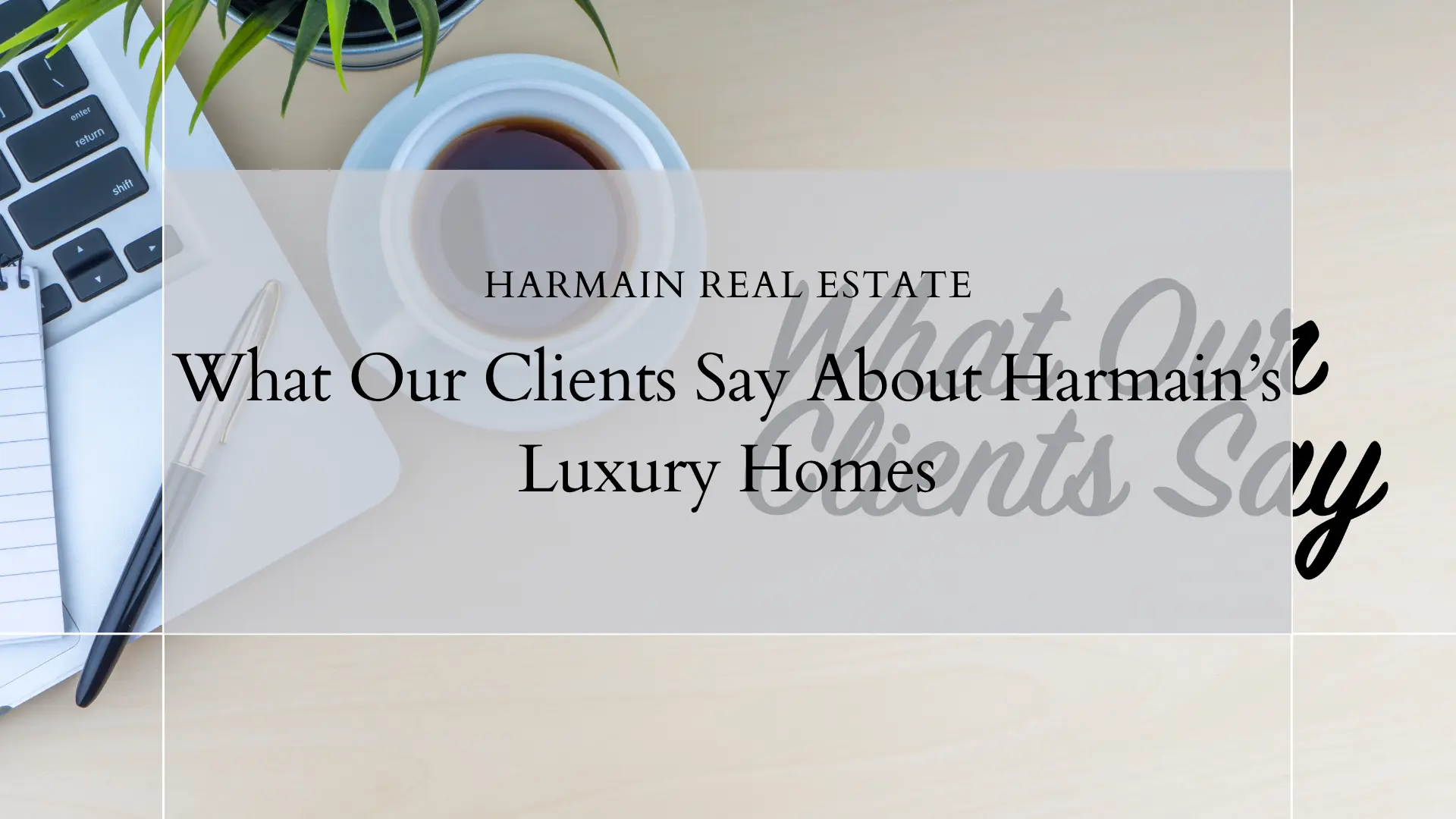 What Our Clients Say About Harmain