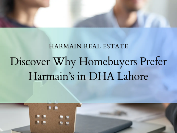 Homebuyers Prefer Harmain's in DHA Lahore