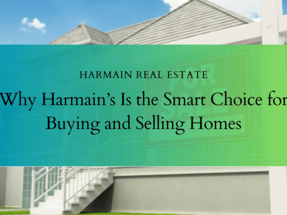 Why Harmain’s Is the Smart Choice for Buying and Selling Homes