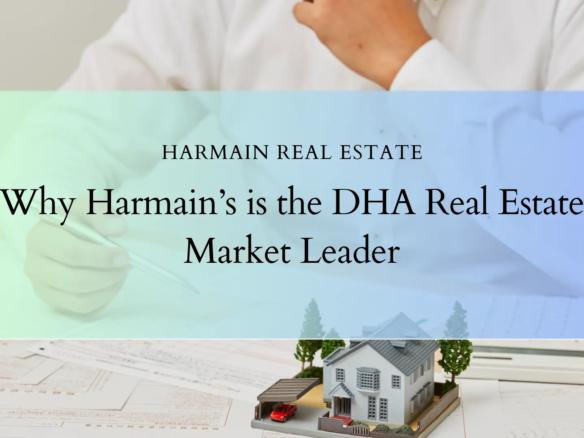Why Harmain’s is the DHA Real Estate Market Leader | Clients’ Favorite