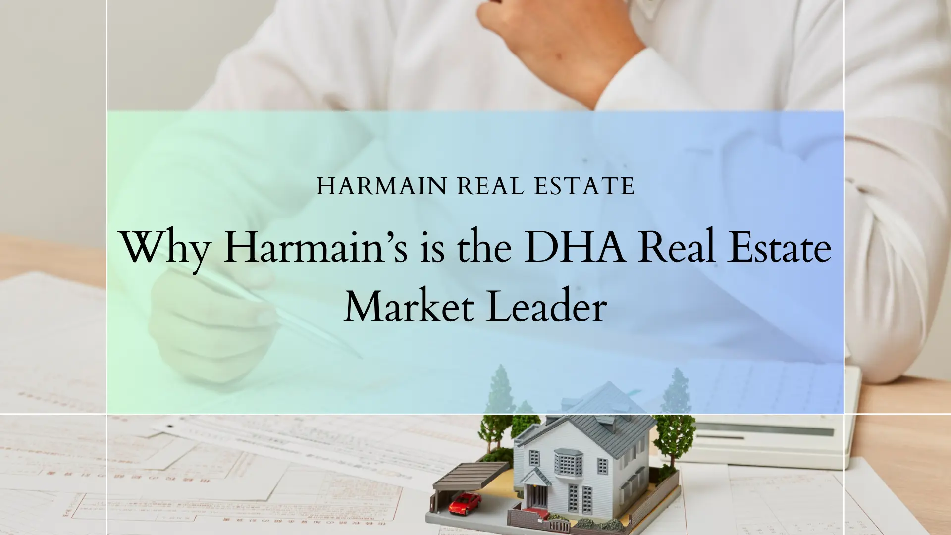 Why Harmain’s is the DHA Real Estate Market Leader | Clients’ Favorite