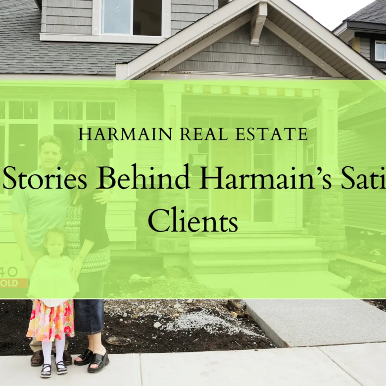 The Stories Behind Harmain’s Satisfied Clients: Building Trust, One Home at a Time
