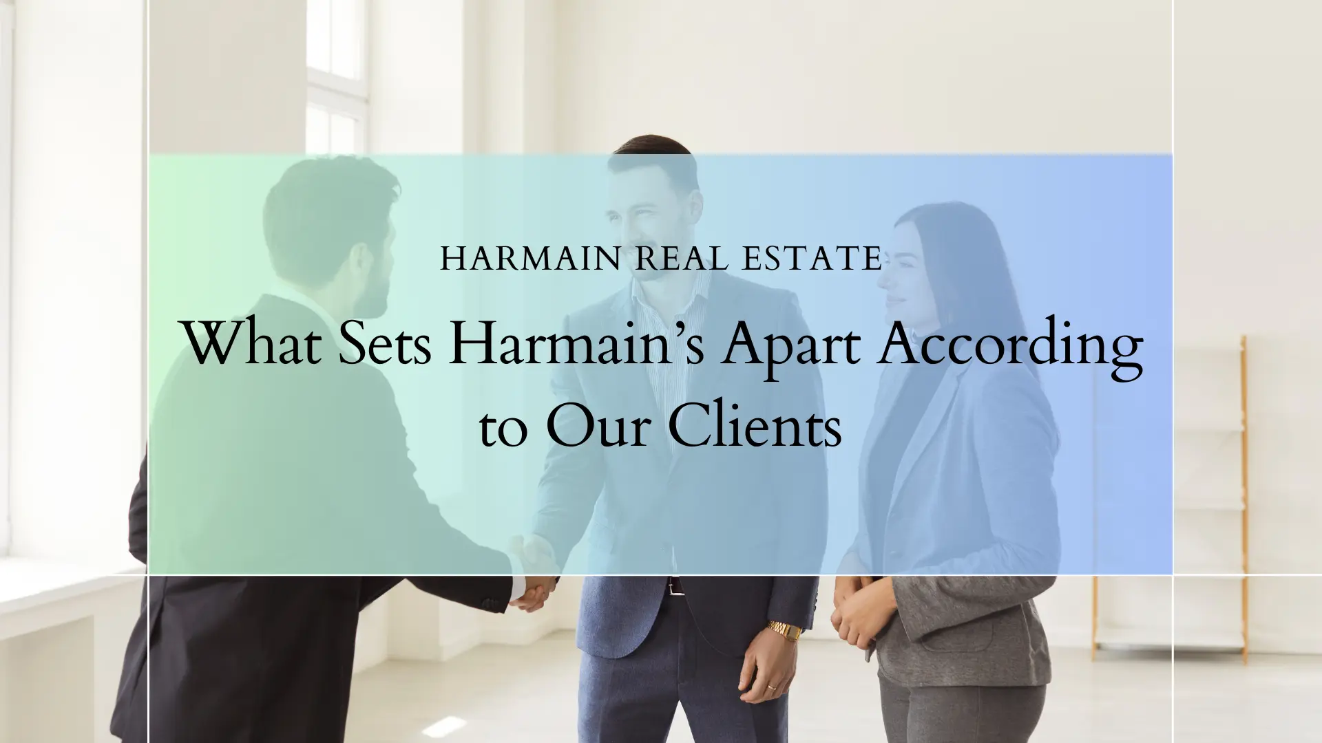 what sets Harmain’s apart according to our clients.