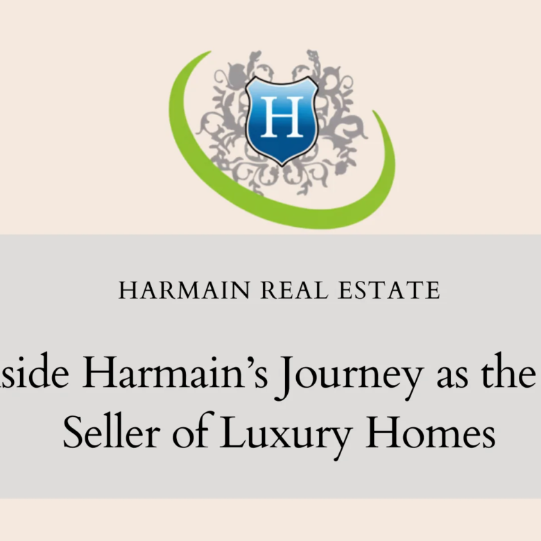 Inside Harmain’s Journey as the #1 Seller of Luxury Homes